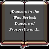 (Dangers in the Way Series): Dangers of Prosperity and Adversity
