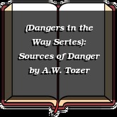 (Dangers in the Way Series): Sources of Danger