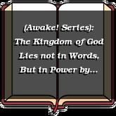 (Awake! Series): The Kingdom of God Lies not in Words, But in Power