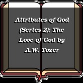 Attributes of God (Series 2): The Love of God