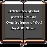 Attributes of God (Series 2): The Omniscience of God