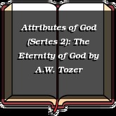 Attributes of God (Series 2): The Eternity of God