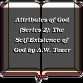 Attributes of God (Series 2): The Self-Existence of God
