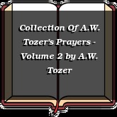 Collection Of A.W. Tozer's Prayers - Volume 2