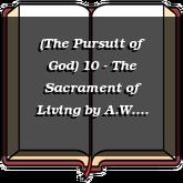 (The Pursuit of God) 10 - The Sacrament of Living