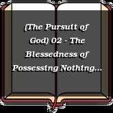 (The Pursuit of God) 02 - The Blessedness of Possessing Nothing