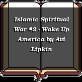 Islamic Spiritual War #2 - Wake Up America