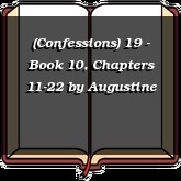 (Confessions) 19 - Book 10, Chapters 11-22