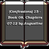(Confessions) 15 - Book 08, Chapters 07-12