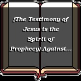 (The Testimony of Jesus is the Spirit of Prophecy) Against False Prophets