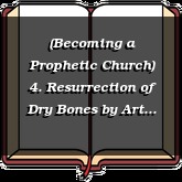 (Becoming a Prophetic Church) 4. Resurrection of Dry Bones
