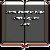 From Water to Wine - Part 1