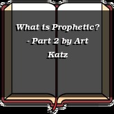 What is Prophetic? - Part 2