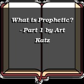 What is Prophetic? - Part 1