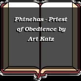Phinehas - Priest of Obedience