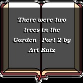 There were two trees in the Garden - Part 2