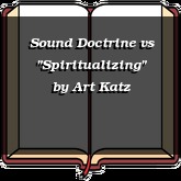 Sound Doctrine vs "Spiritualizing"