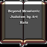 Beyond Messianic Judaism