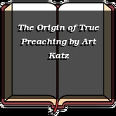 The Origin of True Preaching