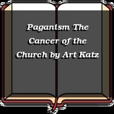 Paganism The Cancer of the Church