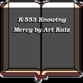 K-553 Knowing Mercy