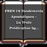 FREN-18 Fondements Apostoliques – La Vraie Prédication