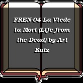 FREN-04 La Viede la Mort (Life from the Dead)