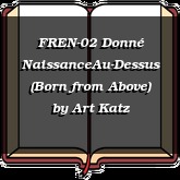 FREN-02 Donné NaissanceAu-Dessus (Born from Above)