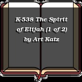K-538 The Spirit of Elijah (1 of 2)