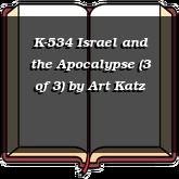 K-534 Israel and the Apocalypse (3 of 3)