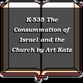 K-535 The Consummation of Israel and the Church