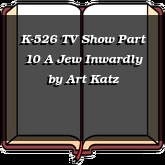 K-526 TV Show Part 10 A Jew Inwardly