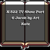 K-522 TV Show Part 6 Jacob