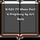 K-520 TV Show Part 4 Prophecy