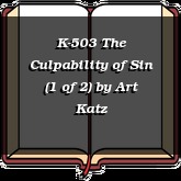 K-503 The Culpability of Sin (1 of 2)