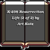 K-498 Resurrection Life (2 of 2)