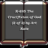 K-495 The Crucifixion of God (2 of 2)