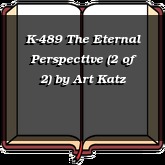 K-489 The Eternal Perspective (2 of 2)