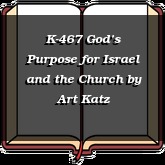 K-467 God’s Purpose for Israel and the Church