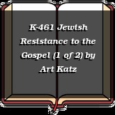 K-461 Jewish Resistance to the Gospel (1 of 2)