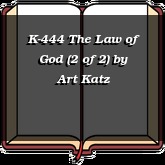 K-444 The Law of God (2 of 2)