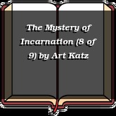 The Mystery of Incarnation (8 of 9)