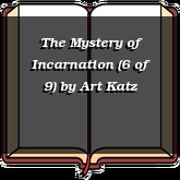 The Mystery of Incarnation (6 of 9)