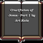 Crucifixion of Jesus - Part 1