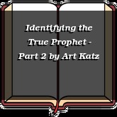 Identifying the True Prophet - Part 2