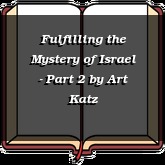 Fulfilling the Mystery of Israel - Part 2