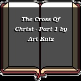The Cross Of Christ - Part 1