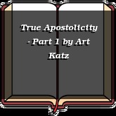 True Apostolicity - Part 1