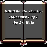 KBER-03 The Coming Holocaust 3 of 3