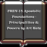 FREN-15 Apostolic Foundations - Principalities & Powers